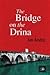 The Bridge on the Drina (Bosnian Trilogy, #1)