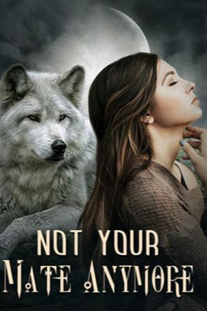Not Your Mate Anymore (Mates Series, #1)