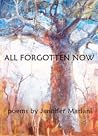 All Forgotten Now by Jennifer Mariani