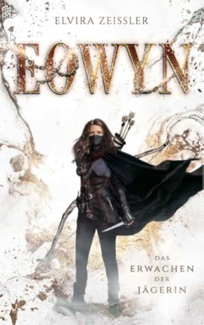 Das Erwachen der Jägerin (Eowyn-Saga, #1)