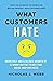 What Customers Hate: Drive Fast and Scalable Growth by Eliminating the Things that Drive Away Business