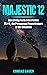 Majestic 12, Discerning Facts from Fiction : MJ-12, the Paranormal Powerbrokers of the Unknown (Paranormal and Unexplained Mysteries Book 21)