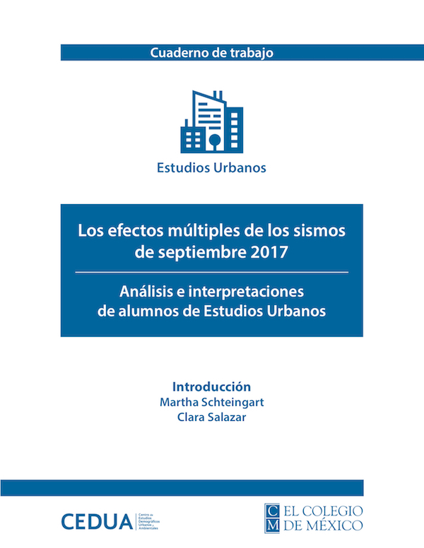 Cuaderno de trabajo. Los efectos múltiples de los sismos de septiembre 2017. Análisis e interpretaciones de alumnos de Estudios Urbanos
