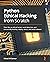 Python Ethical Hacking from Scratch: Think like an ethical hacker, avoid detection, and successfully develop, deploy, detect, and avoid malware