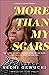 More Than My Scars: The Power of Perseverance, Unrelenting Faith, and Deciding What Defines You