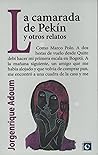 La camarada de Pekín y otros relatos by Jorge Enrique Adoum La camarada de Pekín y otros relatos by Jorge Enrique Adoum