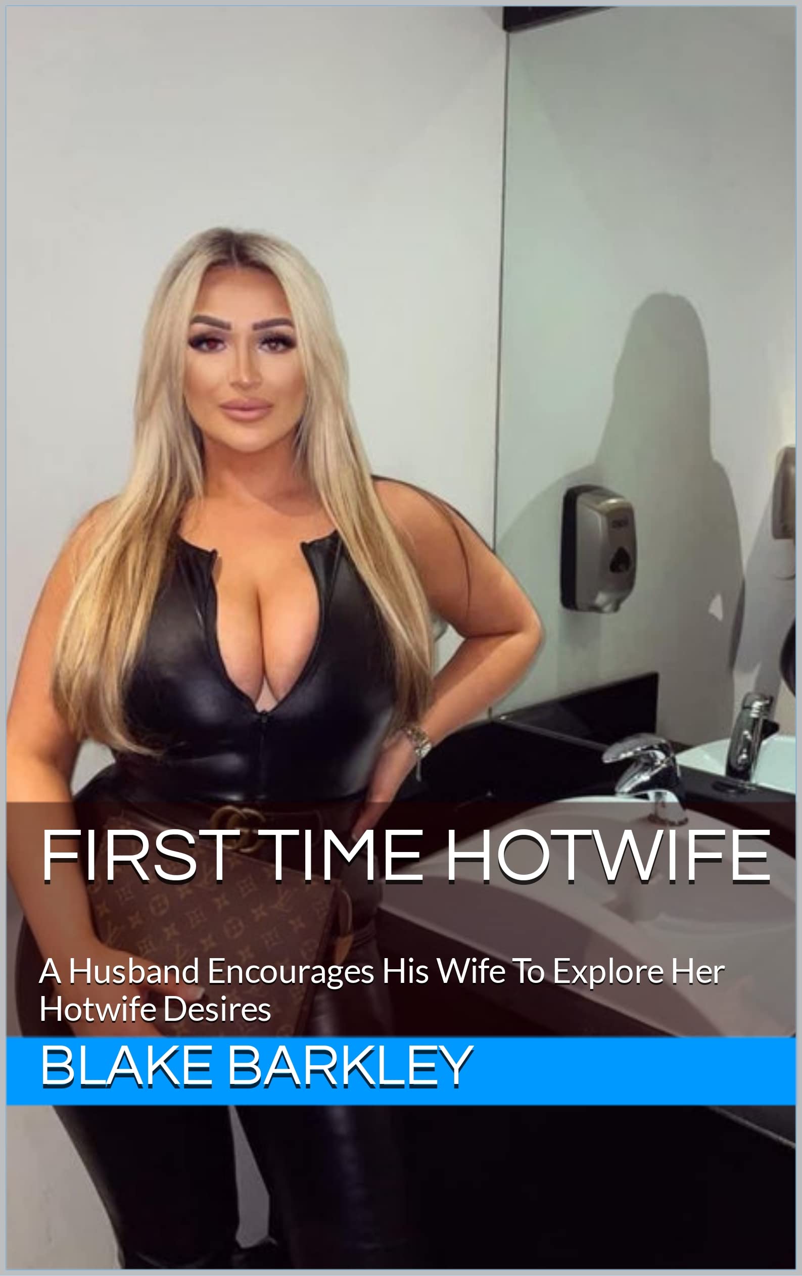 First Time Hotwife: A Husband Encourages His Wife To Explore Her Hotwife Desires (Kindle Edition)