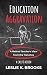Education Aggravation by Leslie K. Brooks
