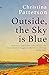 Outside, the Sky is Blue: A...