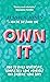 Own It: How To Build Confidence, Completely Love Yourself and Embrace Your Body