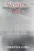 Women At War by Christine Lord