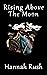 Rising Above the Moon