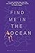 Find Me In The Ocean
