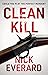 Clean Kill by Nick Everard