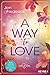 A Way to Love (Die Heart-and-Seoul-Reihe, #1)