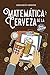 Matemática de la cerveza: 3...