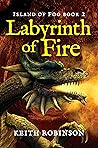 Labyrinth of Fire (Island of Fog, #2)
