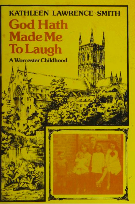 God hath made me to laugh: An autobiographical story of life between the wars in Worcester