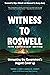 Witness to Roswell, 75th Anniversary Edition by Thomas J. Carey