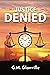 Justice Denied  by G.M. Glanville