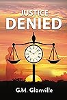 Justice Denied : An Australian Tale of Deception, Revenge and Justice