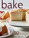 Bake From Scratch: 50 Simple, Authentic Recipes for the Home Baker