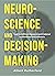 Neuroscience and Decision-Making: How to Shift from Impulsive and Irrational to Intentional and Deliberate (The Critical Thinker Book 7)