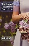 The Church Matchmaker by Moira Isbell