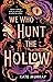 We Who Hunt The Hollow (Hollow, #1)