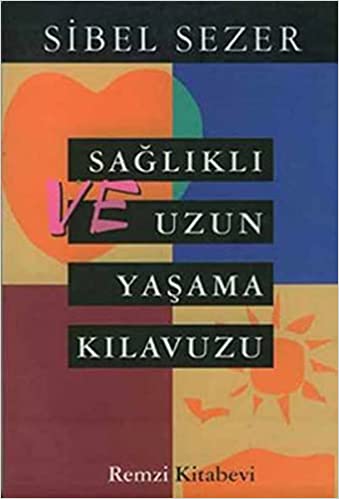 Sağlıklı Ve Uzun Yaşama Kılavuzu (Paperback)