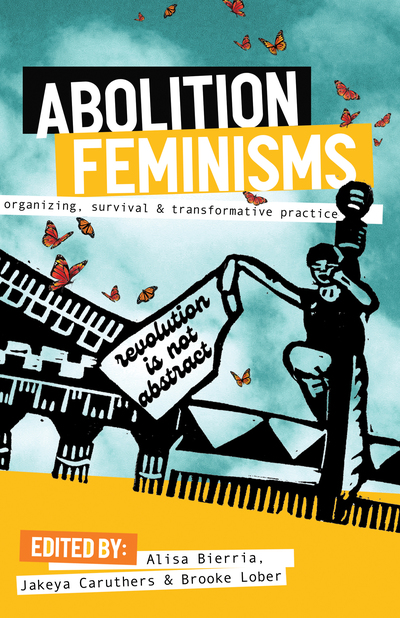 Abolition Feminisms Vol. 1: Organizing, Survival, and Transformative Practice (Paperback)