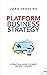 The Platform Business Strat...