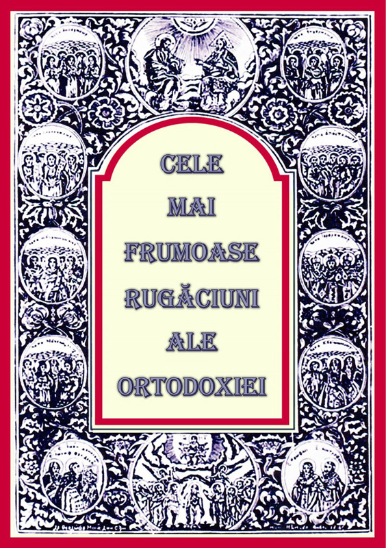 Cele mai frumoase rugăciuni ale Ortodoxiei