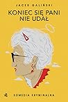 Koniec się pani nie udał (Zofia Wilkońska, #5)
