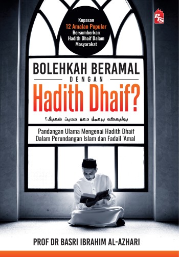 Bolehkah Beramal dengan Hadith Dhaif? (Paperback)