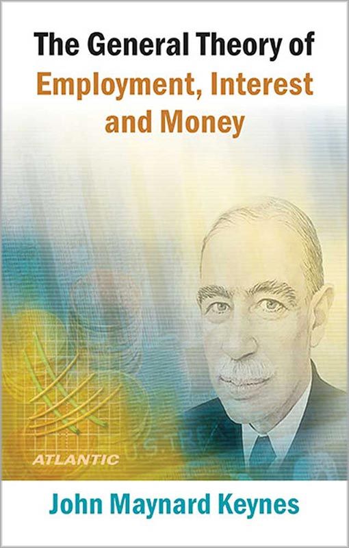 The General Theory Of Employment, Interest And Money