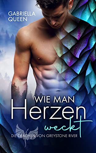 Wie man Herzen weckt (Die Drachen von Greystone River, #1)