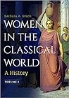 Women in the Classical World by Barbara A. Olsen
