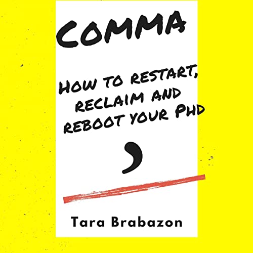 Comma. How to Restart, Reclaim and Reboot Your PhD.