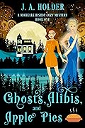 Ghosts, Alibis, and Apple Pies