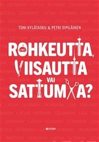 Rohkeutta, viisautta vai sattumaa