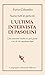 Siamo tutti in pericolo. L'ultima intervista di Pasolini. Con interventi inediti su quei giorni e su ciò che sappiamo dopo