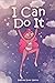 I Can Do It: A Collection of Inspiring Stories About Courage, Respect, Trust and Self-Confidence (Inspirational Books for Children Book 3)