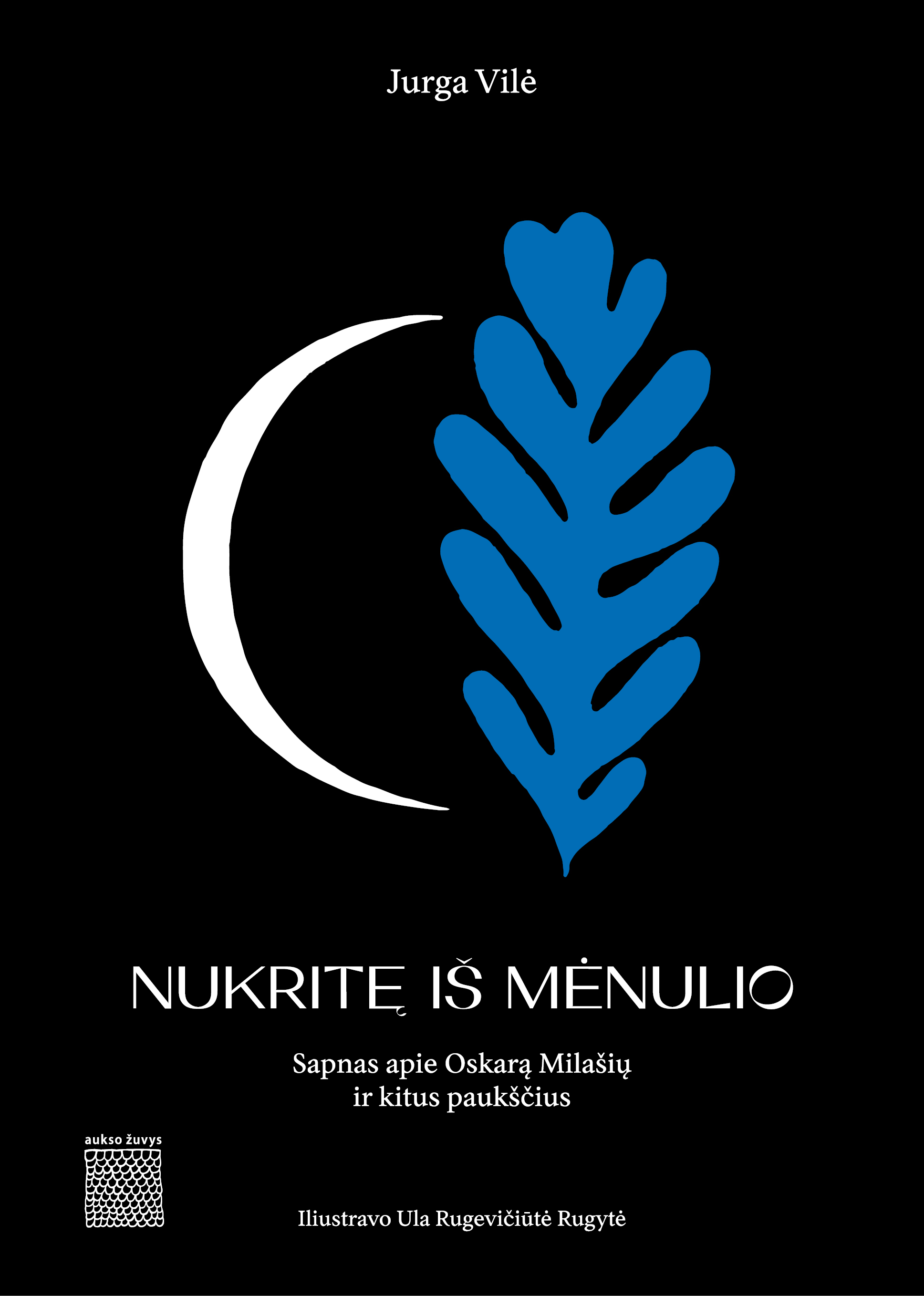 Nukritę iš Mėnulio: Sapnas apie Oskarą Milašių ir kitus paukščius (Hardcover)