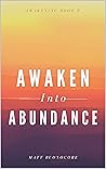 Book cover for Awaken Into Abundance: Spiritual Poems & Self Help Affirmations for the Spiritual Seeker (Awakening Book 8)