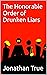 The Honorable Order of Drunken Liars by Jonathan True