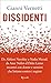 Dissidenti. Da Aleksei Navalny a Nadia Murad, da Azar Nafisi al Dalai Lama: incontri con donne e uomini che lottano contro i regimi