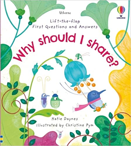 First Questions and Answers: Why should I share? (Usborne Lift-the-flap)