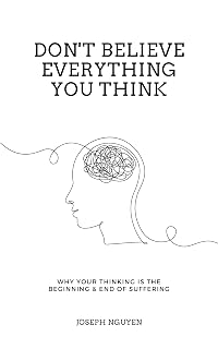 Don't Believe Everything You Think by Joseph Nguyen