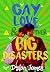 Gay Love and Other Big Disasters (Jordan and Benjamin Forever Book 3)